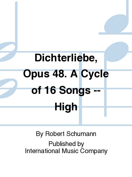 Dichterliebe, Opus 48. A Cycle Of 16 Songs (G. & E.) - High